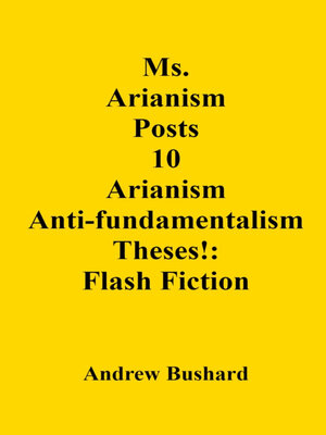 cover image of Ms. Arianism Posts 10 Arianism Anti-fundamentalism Theses